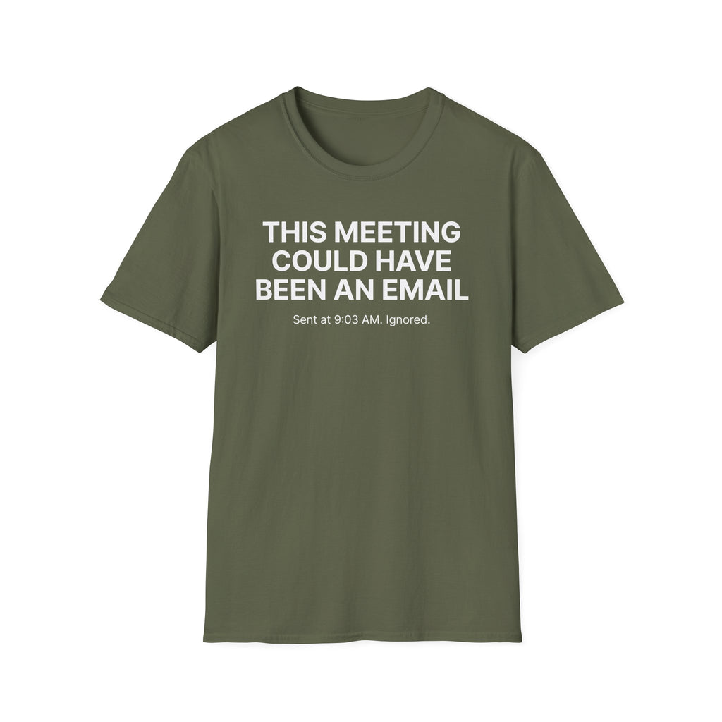 This meeting could have been an email T-Shirt