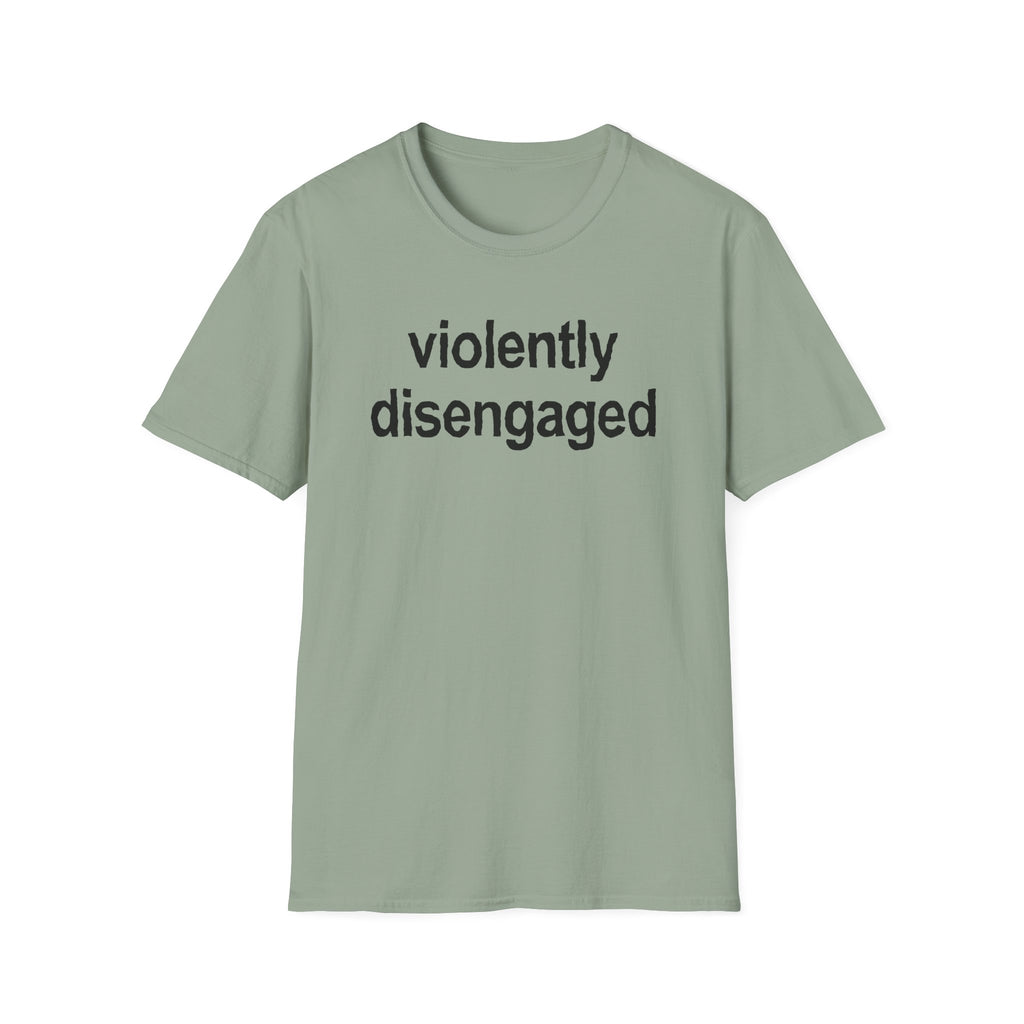 Violently Disengaged T-Shirt