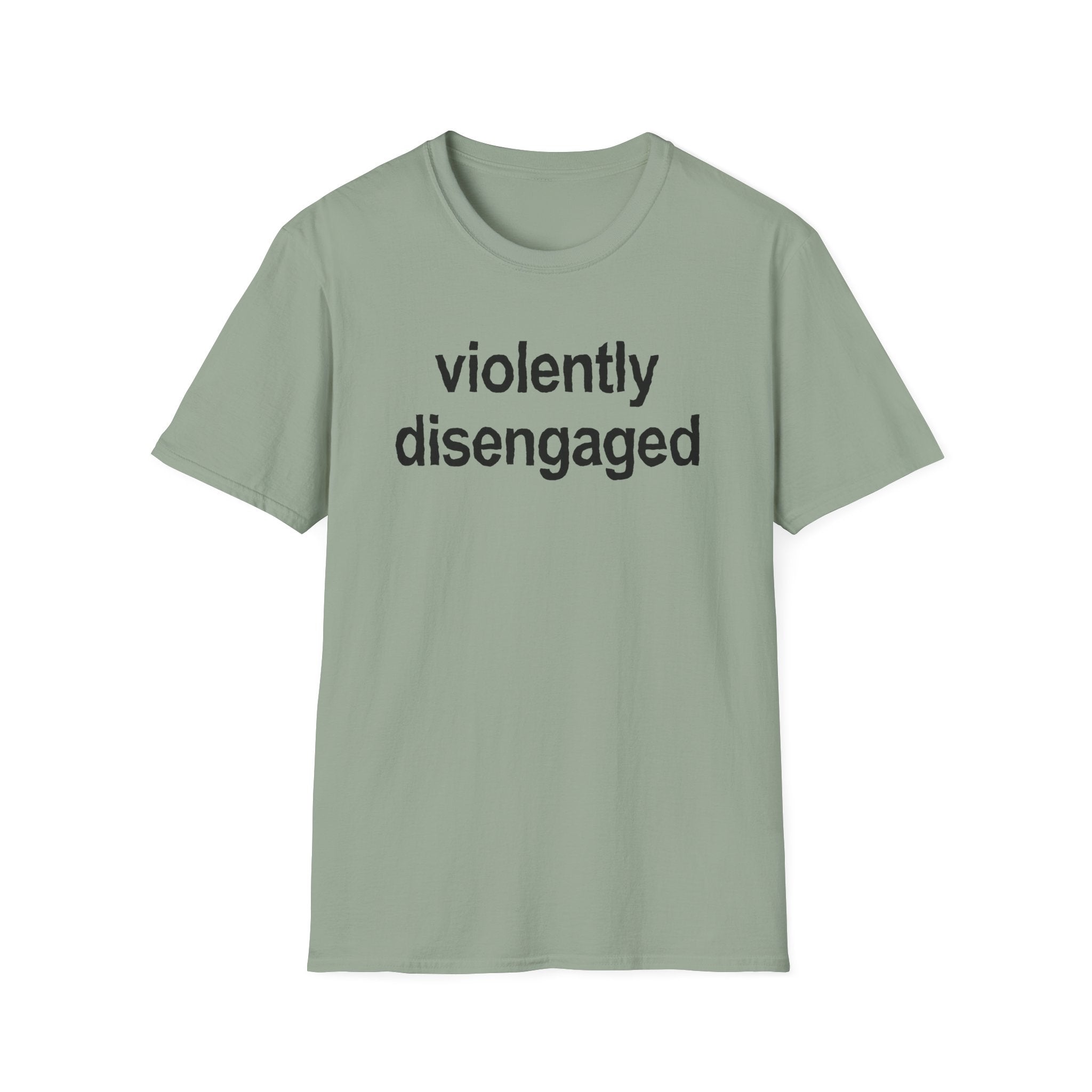 Violently Disengaged T-Shirt