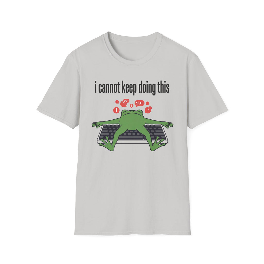 I cannot keep doing this T-Shirt