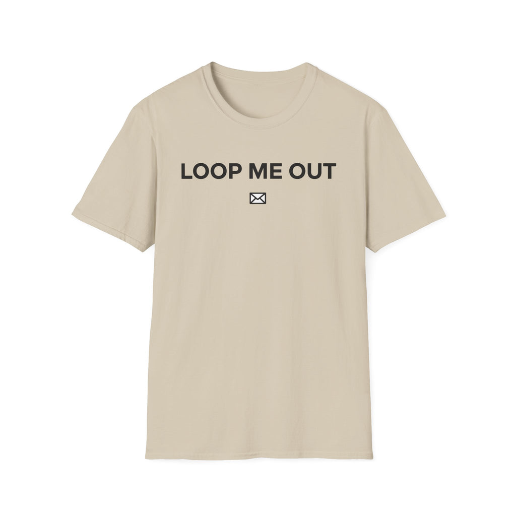Loop me out T-Shirt