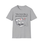 This feels like a personal attack T-Shirt