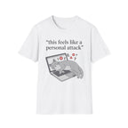 This feels like a personal attack T-Shirt