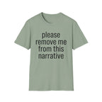 Remove me from this narrative T-Shirt