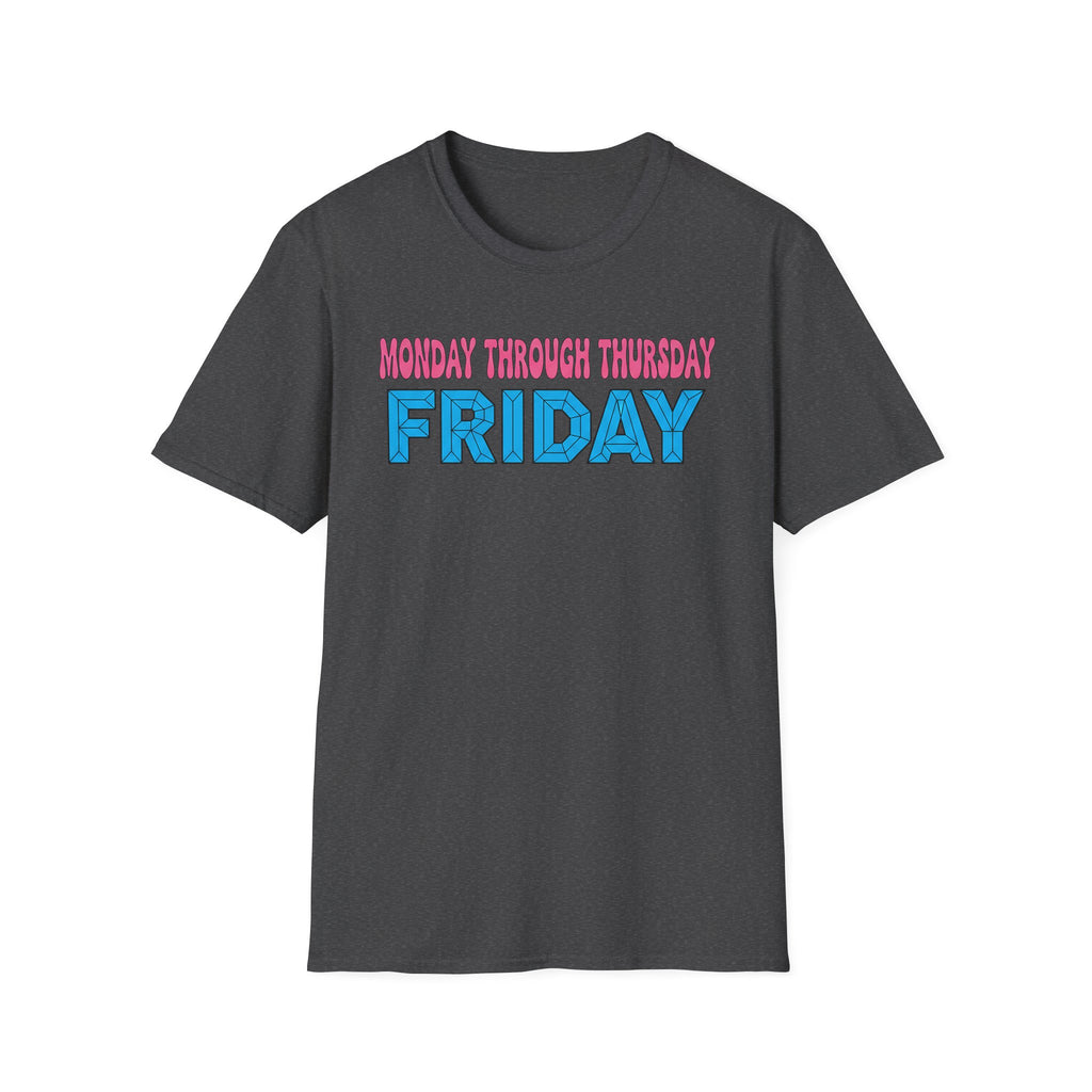 Monday Thursday Friday T-Shirt