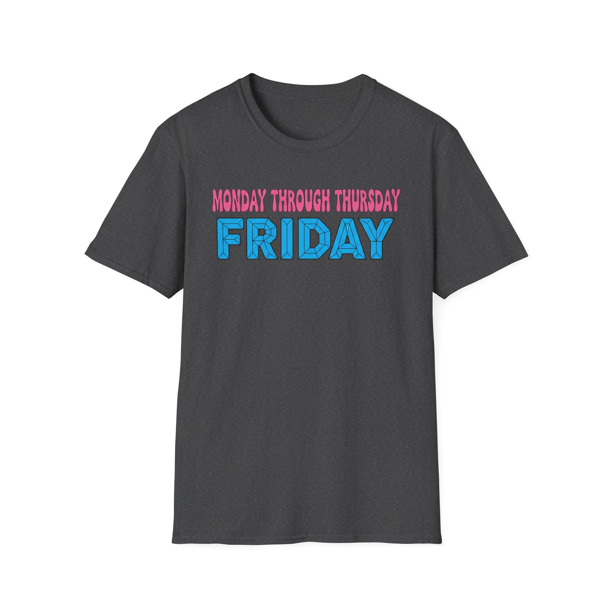 Monday Thursday Friday T-Shirt