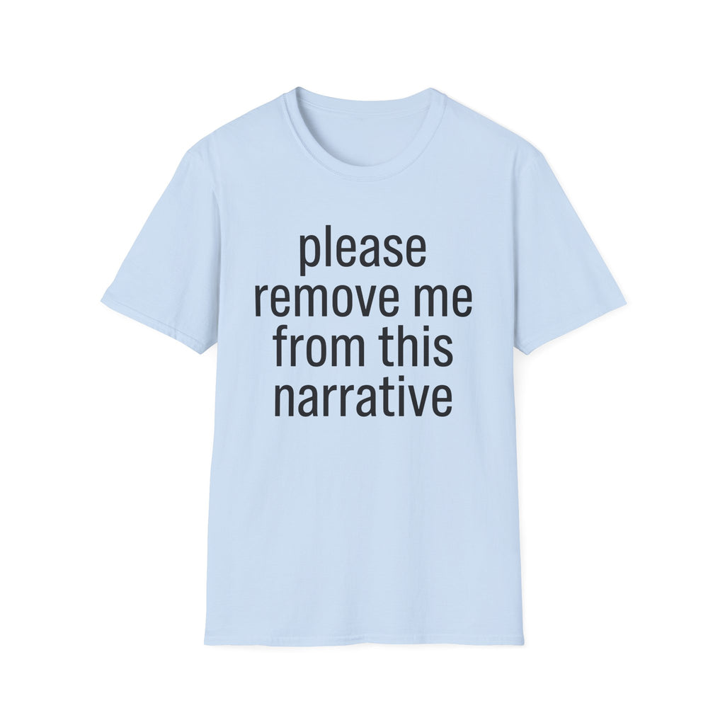 Remove me from this narrative T-Shirt