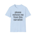 Remove me from this narrative T-Shirt