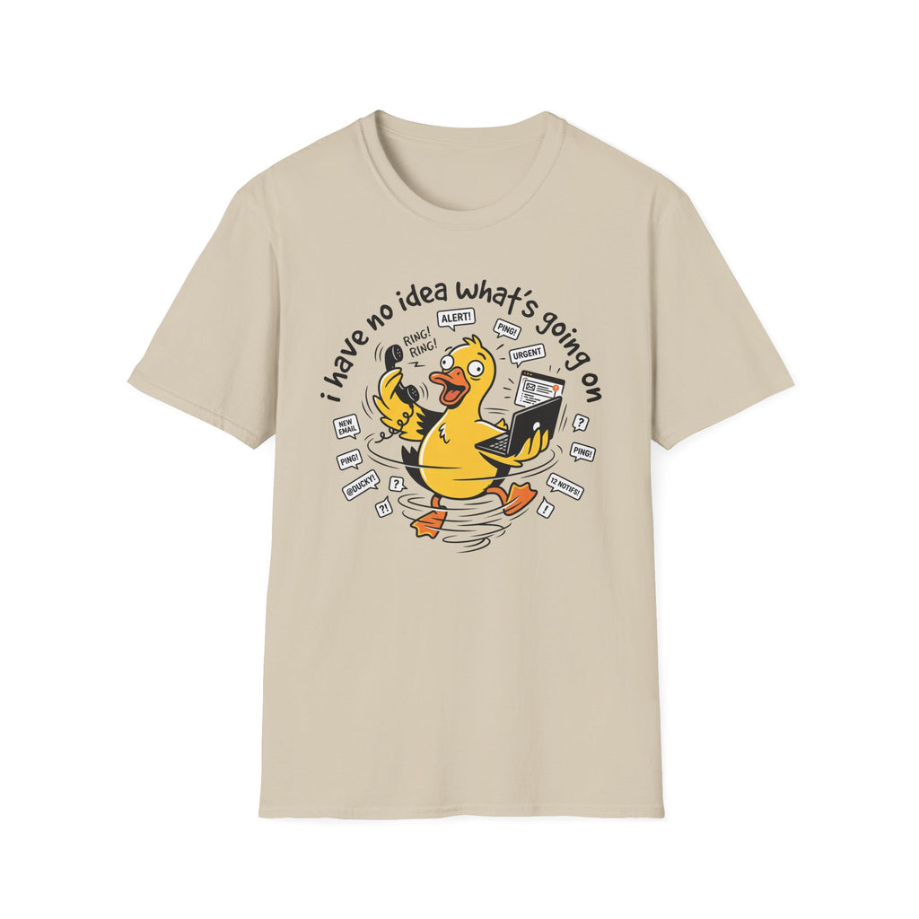 No Idea what's going on T-Shirt