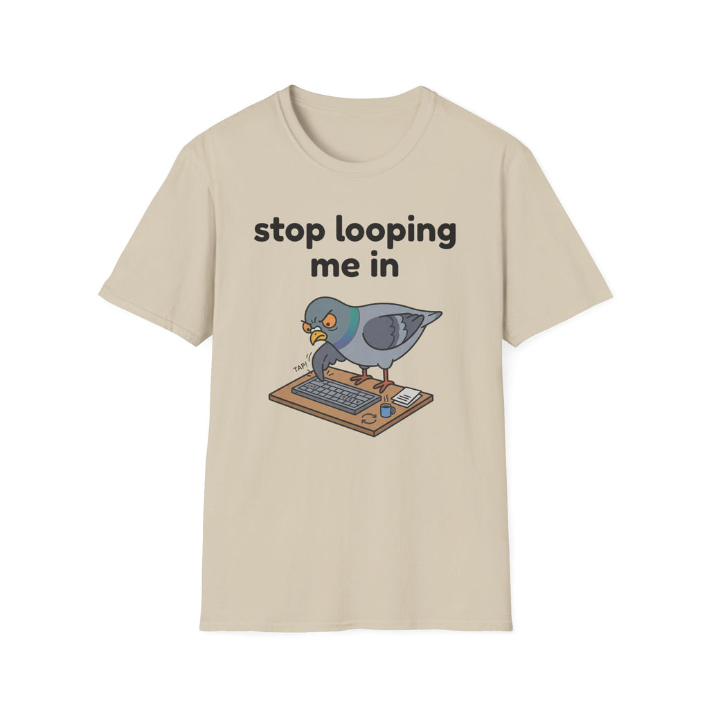 Stop Looping me in 2 T-Shirt