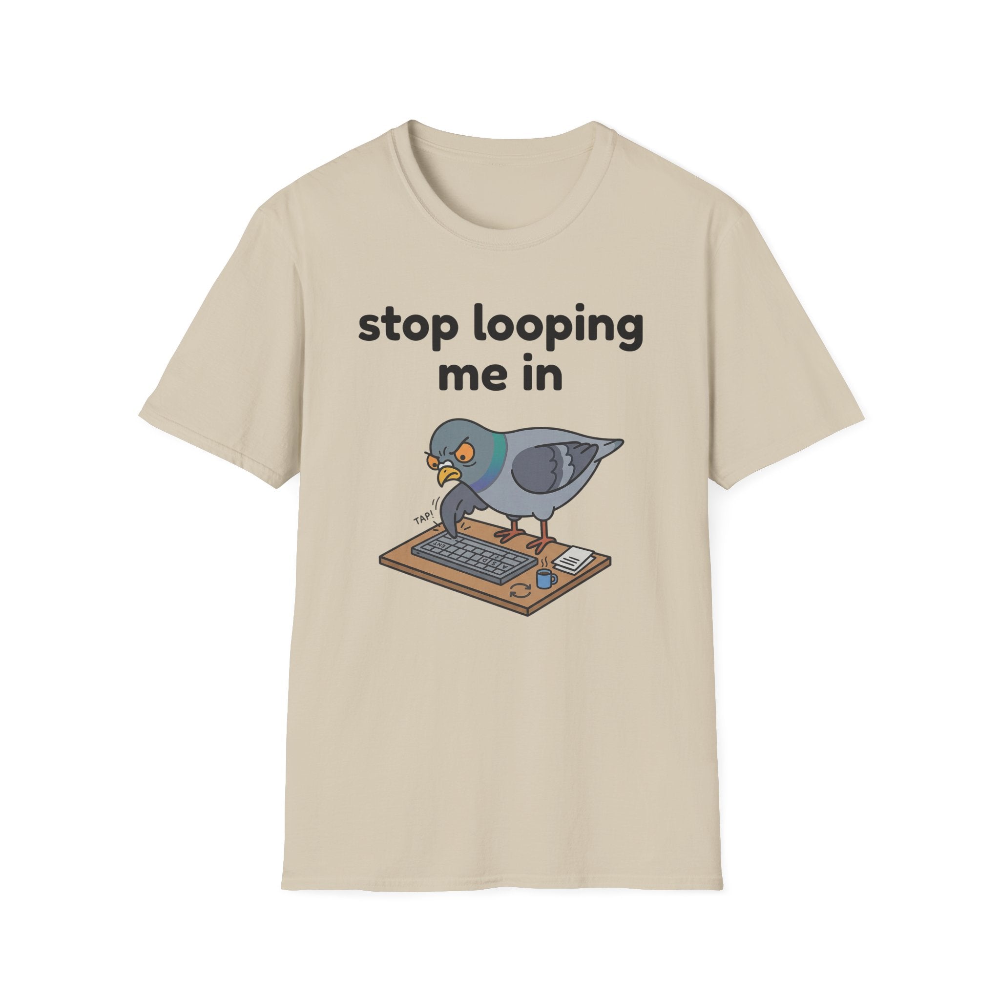 Stop Looping me in 2 T-Shirt