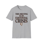 Existential Crisis Meeting T-Shirt