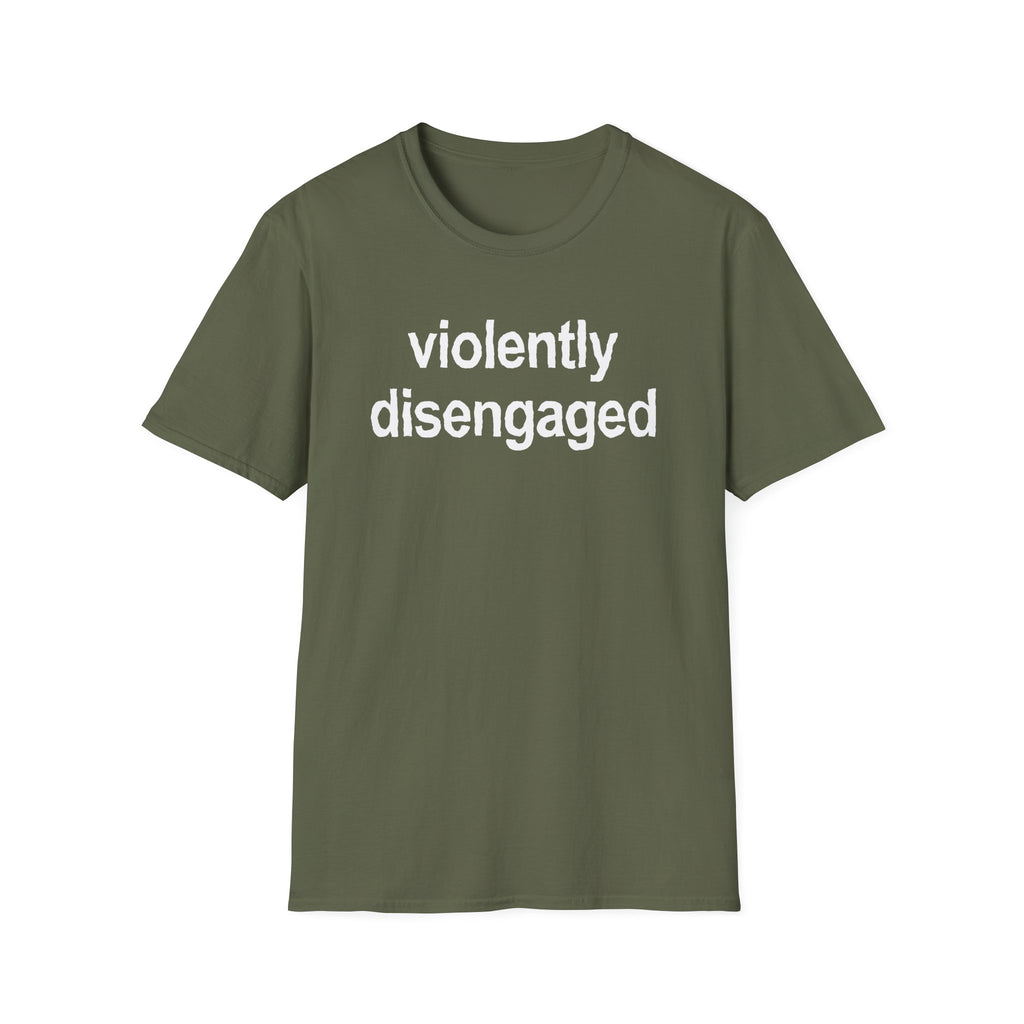 Violently Disengaged T-Shirt