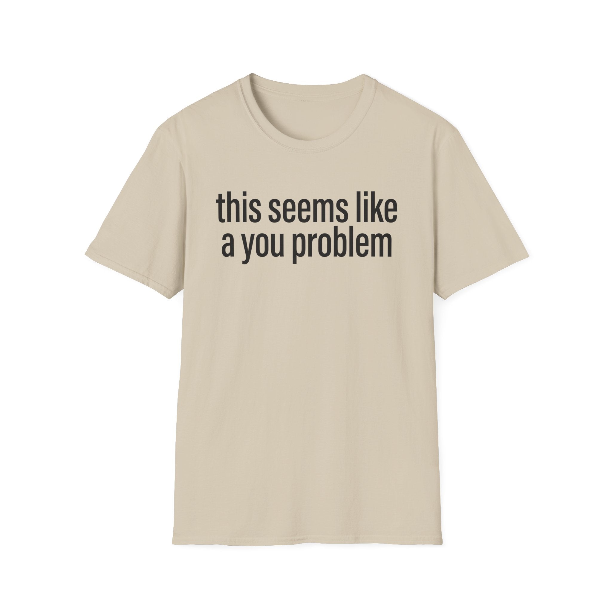A You Problem T-Shirt
